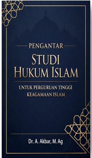 PENGANTAR STUDI HUKUM ISLAM UNTUK PERGURUAN TINGGI KEAGAMAAN ISLAM